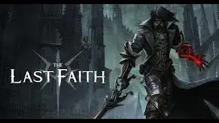 The Last Faith PC Ver. 1.1.0 All Boss Battles No Damage/Spells/Stigma/Transformation/Upgrades