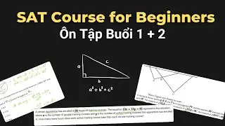 SAT Course for Beginners | Buổi 3 | &Ocirc;n Tập Buổi 1 + 2 | Giải 14 C&acirc;u Hỏi SAT Math