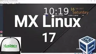 MX Linux 17 (MX-17) Installation + Overview on Oracle VirtualBox [2017]