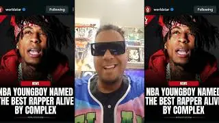 NBA Youngboy named the BEST Rapper Alive by Complex?????