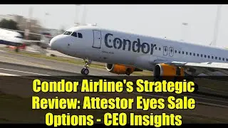 Condor Airline's Strategic Review: Attestor Eyes Sale Options - CEO Insights