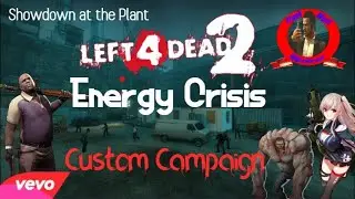 Left 4 Dead 2 Custom Campaigns - Energy Crisis (With Mods)