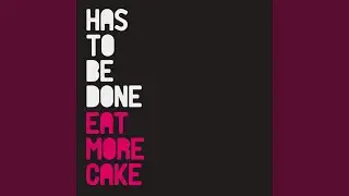 Has to Be Done