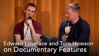 Documentary Features with Edward Lovelace & Tom Howson | Garden Cinema Industry Panel