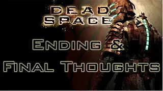 Dead Space - Ending & Final Thoughts