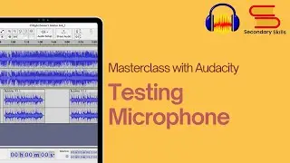 Testing Your Microphone with Audacity | Secondary Skills