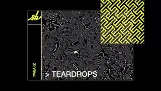 Tweakz - Teardrops