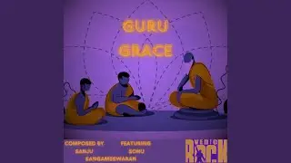 Guru Grace (feat. Sonu Sangameswaran)