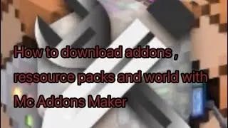 How to download addons , ressource packs and world with Mc Addons Maker on Minecraft Bedrock Edition