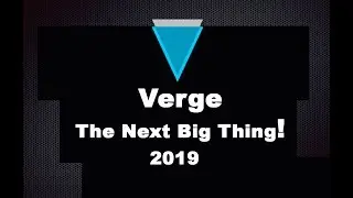 Verge Coin Could Be the Next Big Thing! 2019