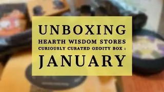 Unboxing @HearthWisdomStore  Curiously Curated Oddity Box: January Subscription Box