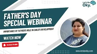 Father&rsquo;s Role in Child Development | Father's Day Special with Shraddha Chirag Bhatt | Lets Be Oky