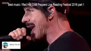 Best music / Red Hot Chilli Peppers Live Reading Festival 2016 part 1