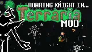 THE ROARING KNIGHT IN TERRARIA?! MOD