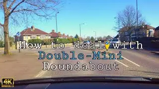 How to deal with double-mini Roundabout in the UK 4K