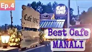 Ep.4 | Cafe 1947 Manali | Best cafe in Manali | Manali Food Tour | River Side Cafe in Manali