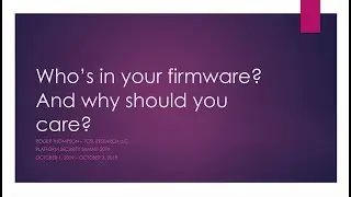 Who's in your firmware? &mdash; Roger Thompson, TCSL &mdash; Platform Security Summit 2019