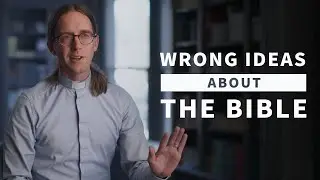 What Are Some Common Misconceptions & Wrong Ideas About the Bible?
