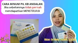 CARA MINUM PIL KB ANDALAN JIKA SEBELUMNYA TIDAK PERNAH MENSTRUASI