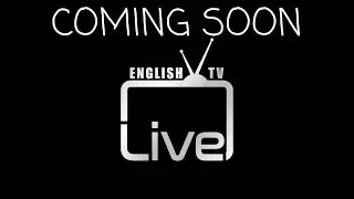 COMING SOON: EnglishTVLive
