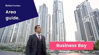 Why live in Business Bay? The Community Guide