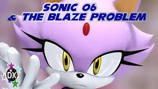 Sonic 06 Theory: Why Blaze Is In The Future & Sonic Rush's Potential Placement In The Timeline