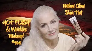 HOT FLASH & Wrinkles Makeup! #208 - Milani Glow Hydrating Skin Tint - bentlyk