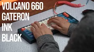 Volcano 660 with Gateron Ink Black Typing Sounds
