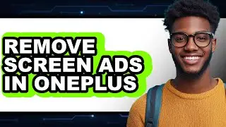 How to Remove Screen Ads in Oneplus - Easy Guide