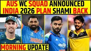 🔴MORNING UPDATE : AUSTRALIA WC SQUAD ANNOUNCED INDIA 2026 PLAN SHAMI BACK #t20worldcup #viratkohli