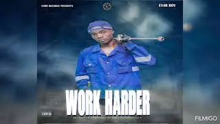 Evar Boy - Work Harder (Official Music Audio)