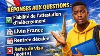 R&eacute;ponses aux questions  l'attestation h&eacute;bergement Livin France rentr&eacute;e d&eacute;cal&eacute;e Refus de visa motif 5