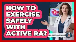 How To Exercise Safely With Active RA?