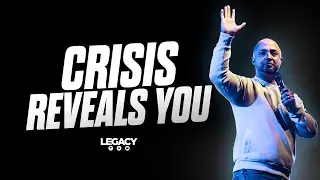 Crisis Reveals You | 11.30.35 | Legacy Church Global