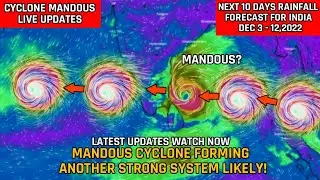 Mandous Cyclone Forming | Cyclone Mandous Latest Updates | Another Strong System!