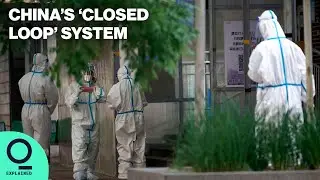 How China's 'Closed Loop' System Works Under Covid Zero