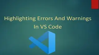 How To Highlight Errors And Warnings In VS Code - WITHOUT CLICKING ANYWHERE!