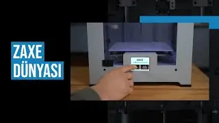 Zaxe 3D Printer D&uuml;nyası