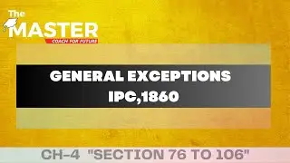 GENERAL EXCEPTION UNDER IPC || CH-4 INDIAN PENAL CODE ,1860 || THE MASTER
