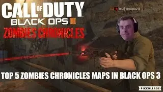 TOP 5 ZOMBIES CHRONICLES MAPS IN BLACK OPS 3