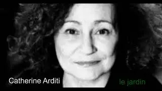 Catherine Arditi ,  Le jardin