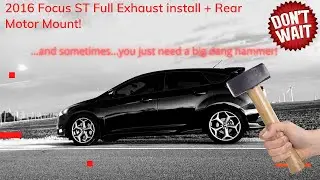 Ford Focus ST - Whoosh Downpipe + Roush Cat-Back + Whoosh Rear Motor mount install!