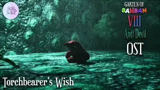 Garten of Banban 8: Anti Devil OST - Torchbearer&rsquo;s Wish
