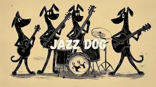 Relaxing Jazz Melodies: Chill Tunes by Animated Dog Band | Work/Study BGM | Relax Your Body & Mind