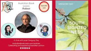 Australian Book Lovers Podcast Ep#154 featuring Gregory Day