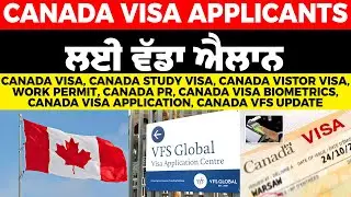 Canada VACs New Announcement - Canada VFS New Update - Canada Visa Applicants India