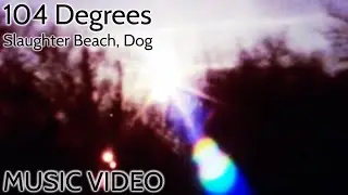Slaughter Beach, Dog - 104 Degrees (Fan Made Music Video)
