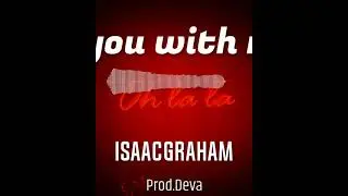 Are you With me? IsaacGraham Prod.Deva