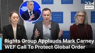 Human Rights Watch Praises PM Carney&rsquo;s WEF Speech On Defending World Order | DRM News | AC1F