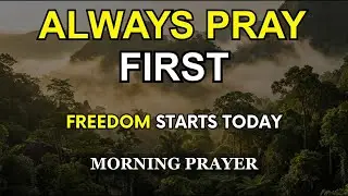 Always Start With Prayer Today | This Changes The Whole Day | Devotional Morning Prayer
